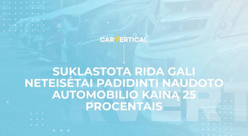 Suklastota rida gali neteisėtai padidinti naudoto automobilio kainą 25 procentais